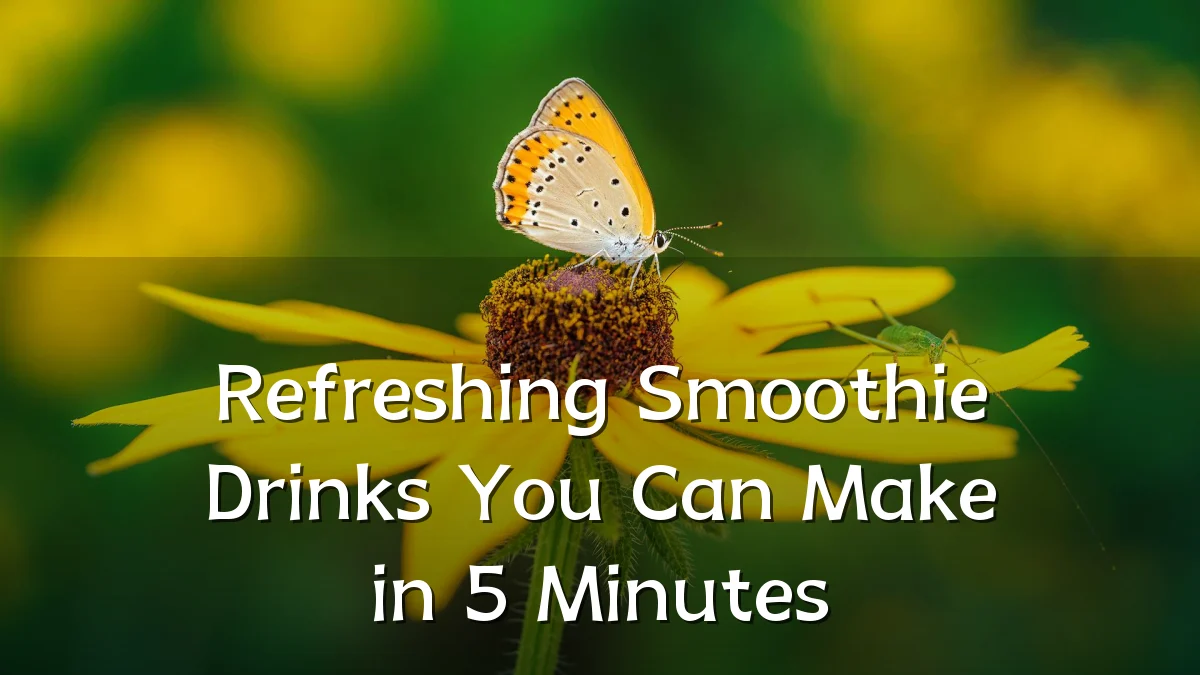 Refreshing Smoothie Drinks You Can Make in 5 Minutes
