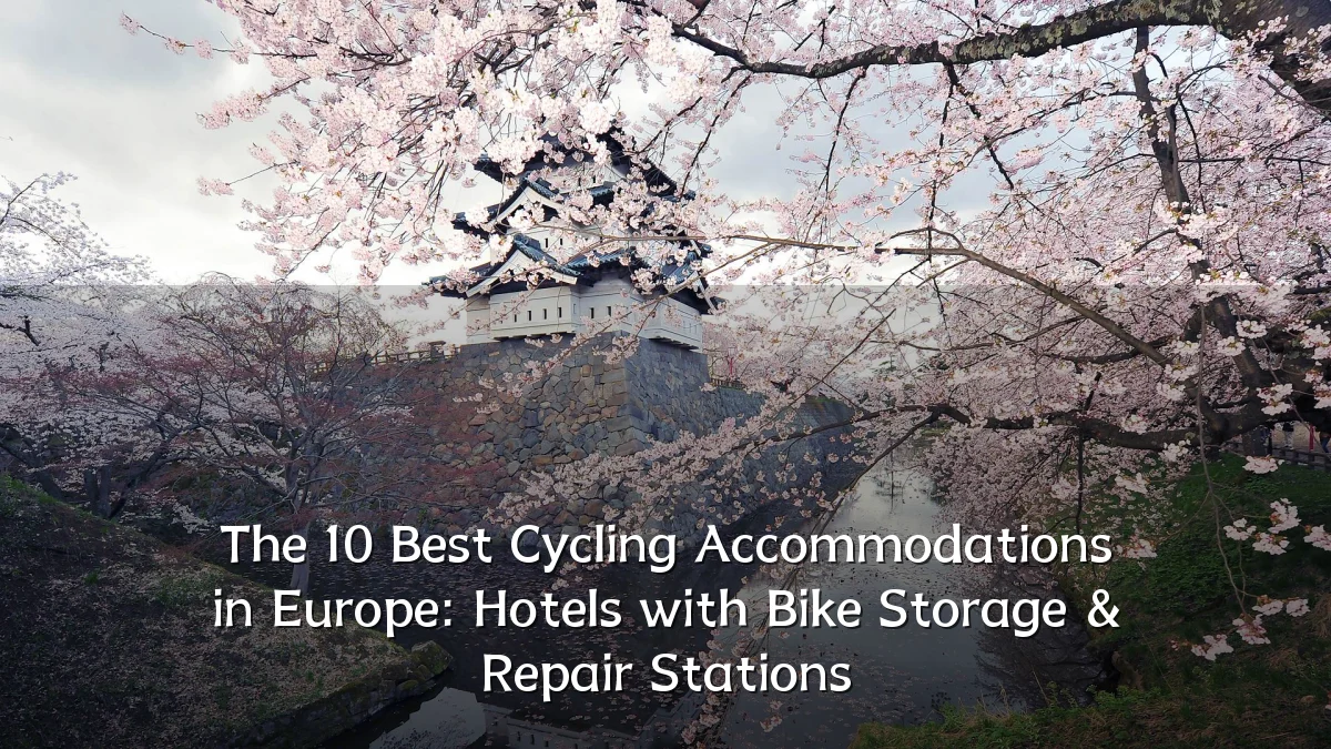 The 10 Best Cycling Accommodations in Europe: Hotels with Bike Storage & Repair Stations