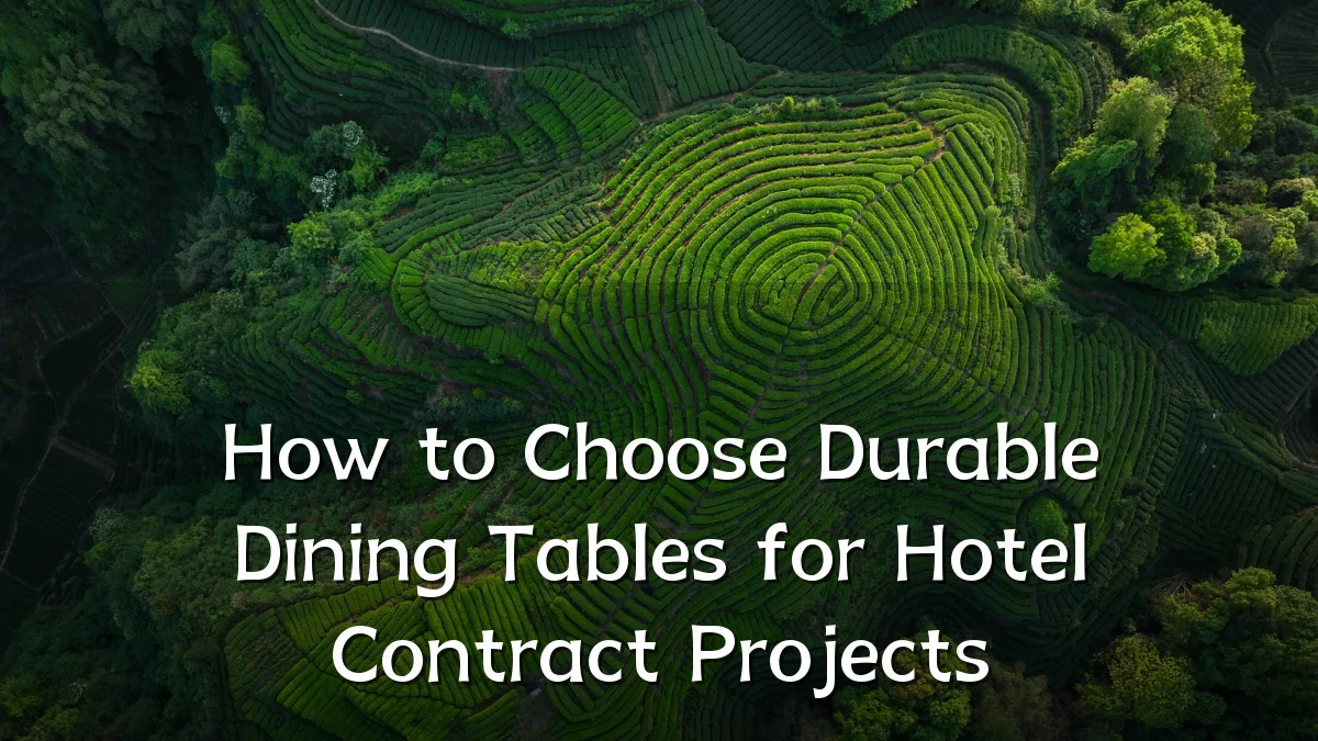 How to Choose Durable Dining Tables for Hotel Contract Projects