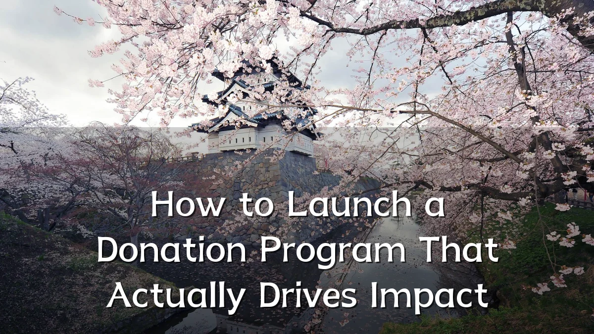 How to Launch a Donation Program That Actually Drives Impact