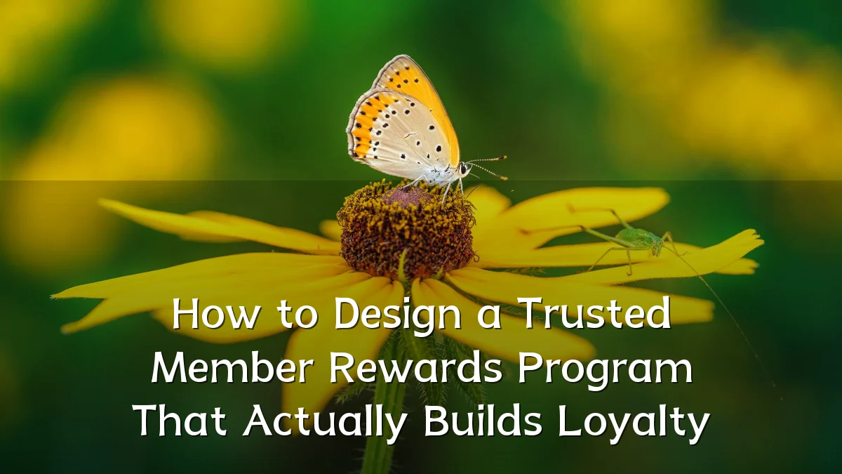 How to Design a Trusted Member Rewards Program That Actually Builds Loyalty