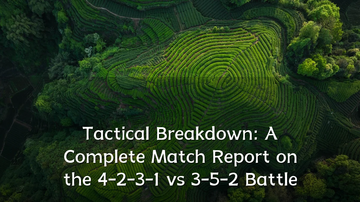 Tactical Breakdown: A Complete Match Report on the 4-2-3-1 vs 3-5-2 Battle
