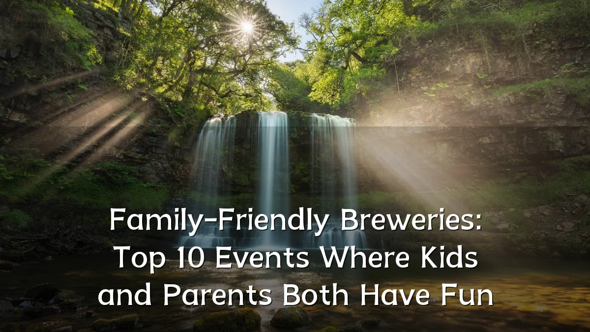 Family-Friendly Breweries: Top 10 Events Where Kids and Parents Both Have Fun