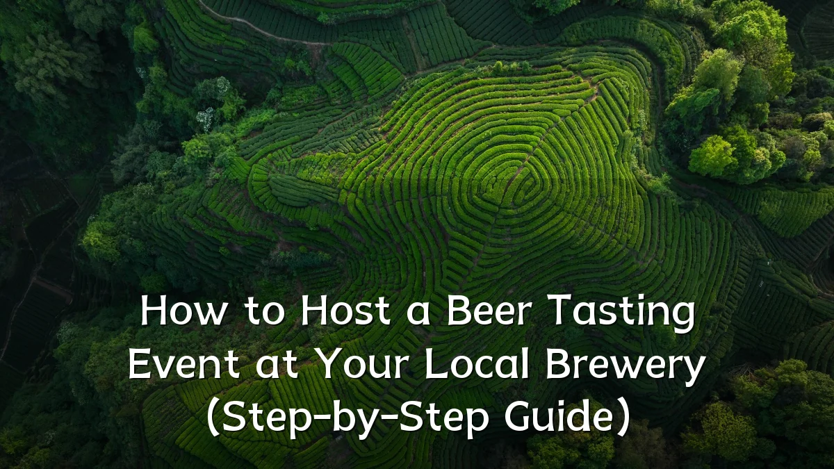 How to Host a Beer Tasting Event at Your Local Brewery (Step-by-Step Guide)