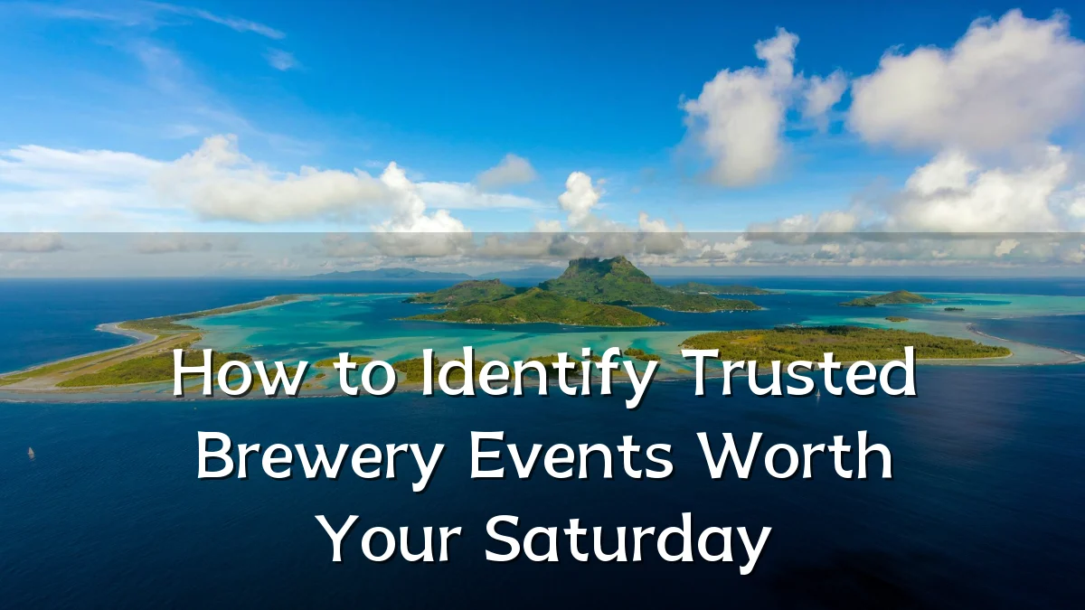 How to Identify Trusted Brewery Events Worth Your Saturday