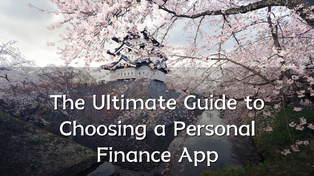 The Ultimate Guide to Choosing a Personal Finance App